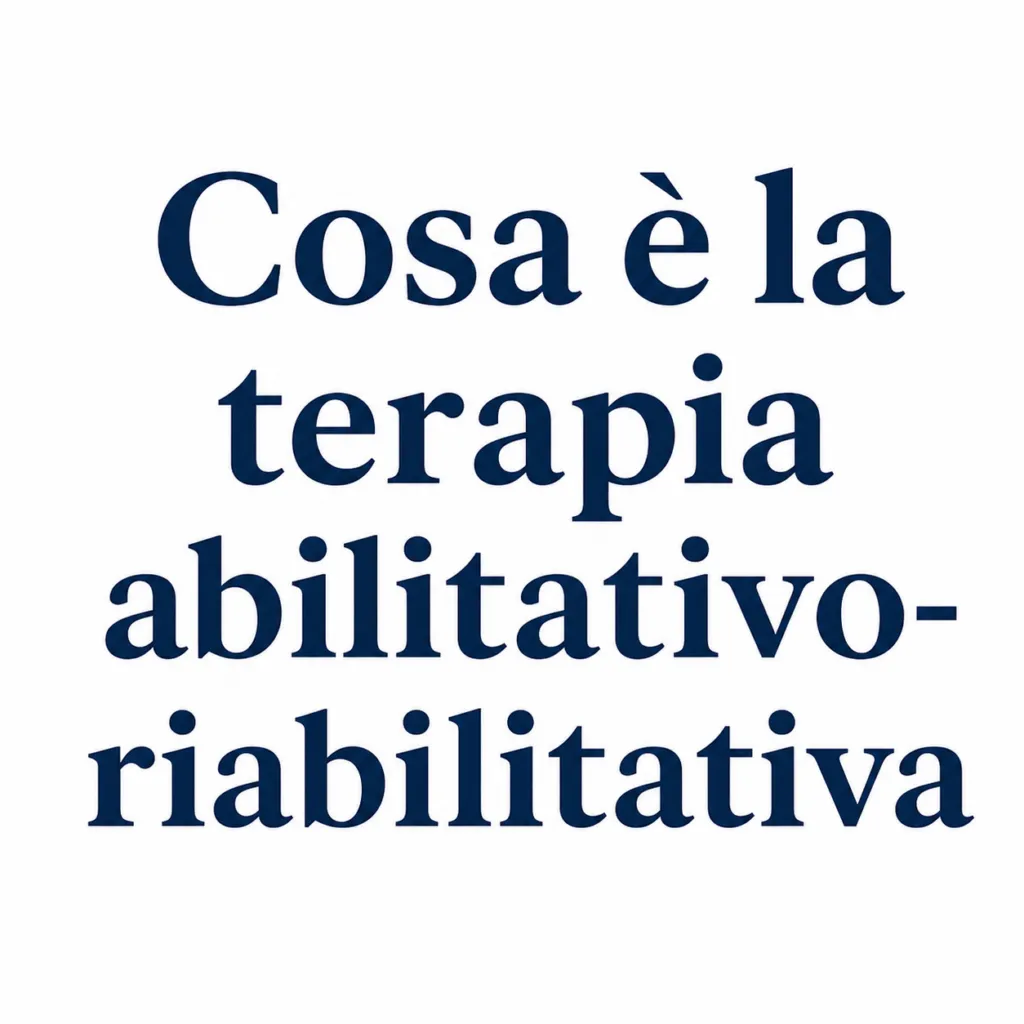 Immagine editoriale per l'articolo "Cosa è la terapia abilitativo-riabilitativa?"