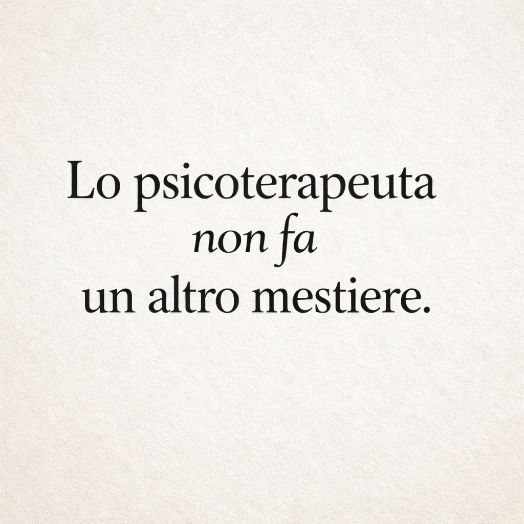 Immagine editoriale per l'articolo "Lo psicoterapeuta non fa un altro mestiere"