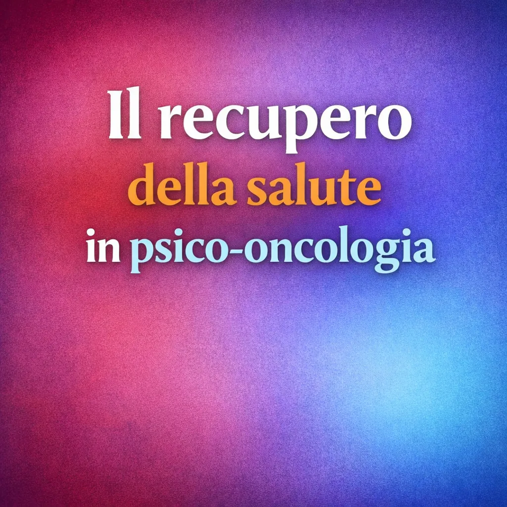 Immagine editoriale per l'articolo "Il recovery del benessere psicofisico in psico-oncologia"