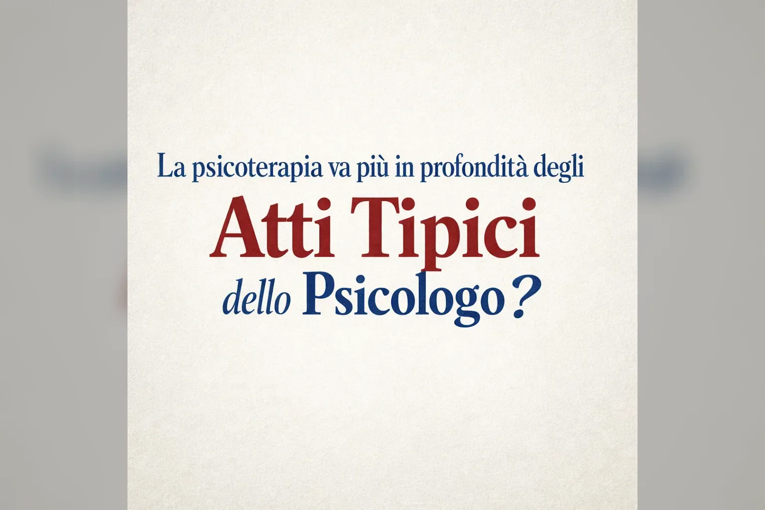 Immagine editoriale per l'articolo "La psicoterapia NON va più in profondità degli Atti Tipici dello Psicologo"