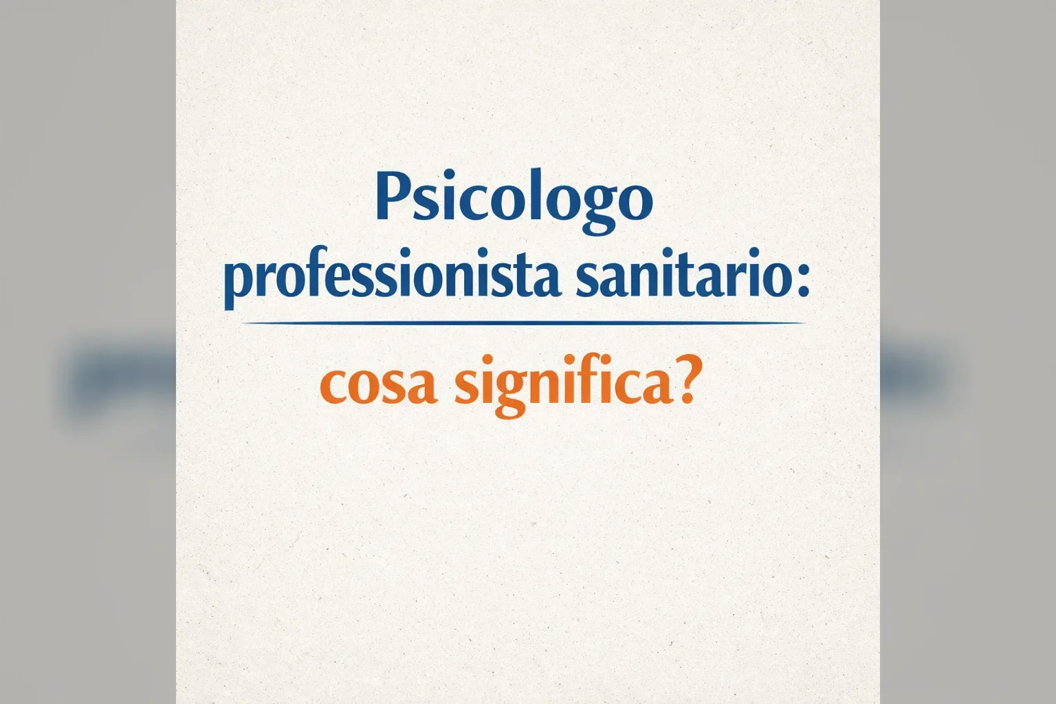Immagine editoriale per l'articolo "Psicologo professionista sanitario: cosa significa?"