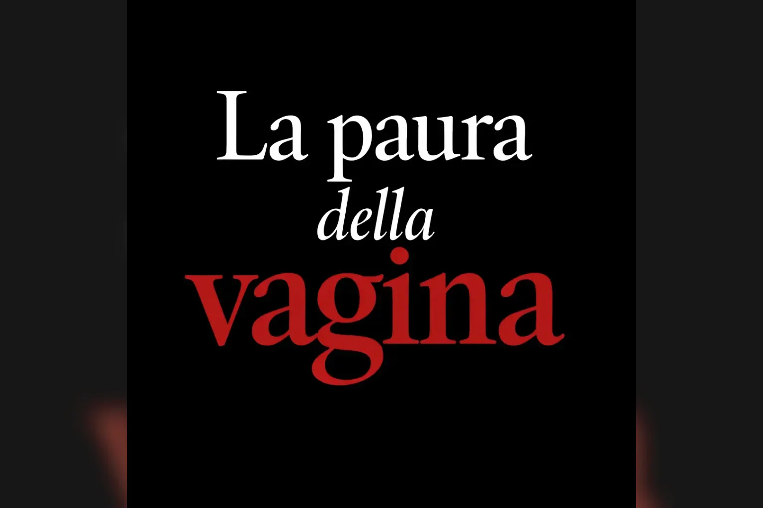 Immagine editoriale per l'articolo "La paura della vagina"