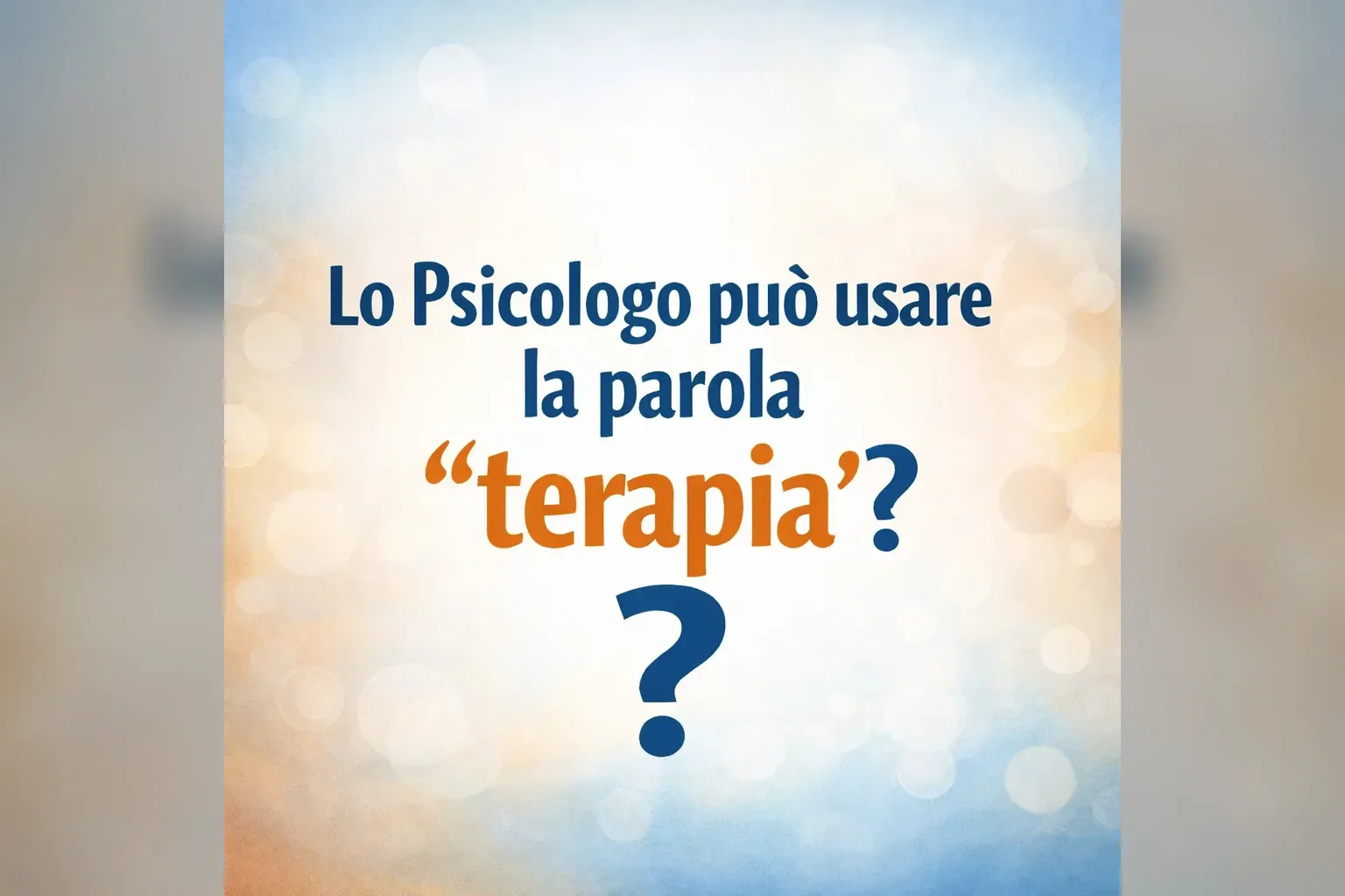 Immagine editoriale per l'articolo "Lo Psicologo può usare la parola “terapia”"