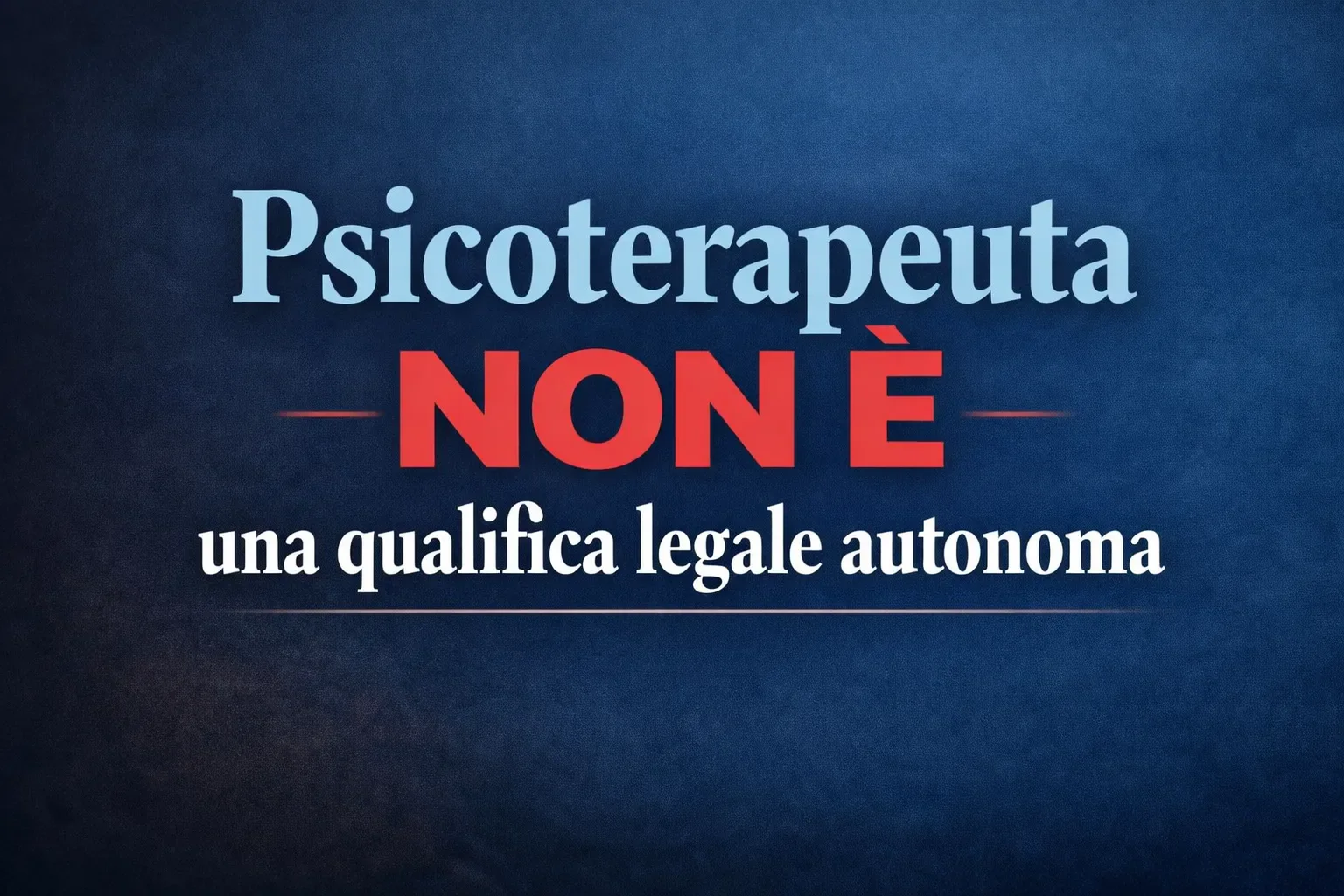 Immagine editoriale per l'articolo "“Psicoterapeuta” non è una qualifica legale autonoma"