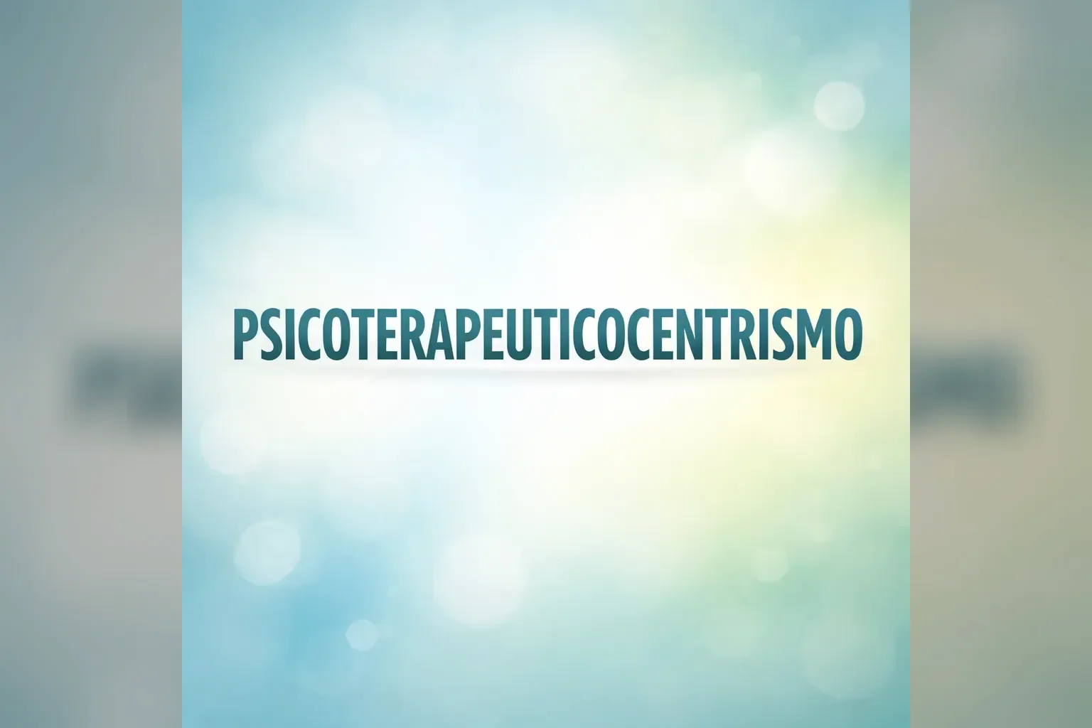 Immagine editoriale per l'articolo "Psicoterapeuticentrismo"