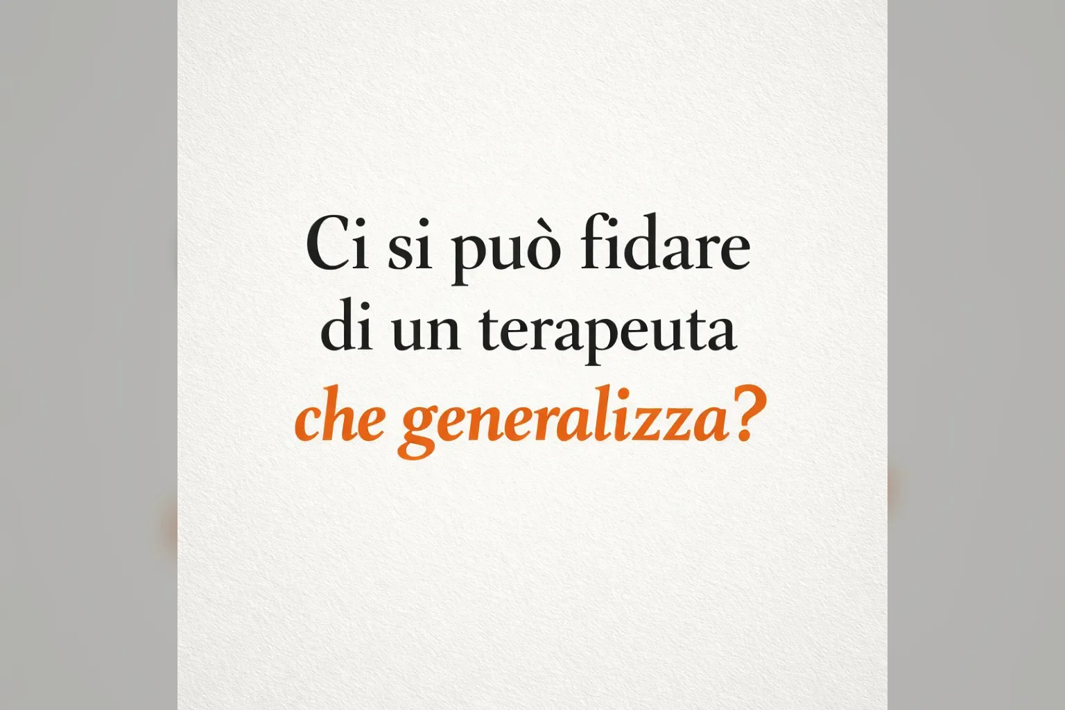 Immagine editoriale per l'articolo "Ci si può fidare di un terapeuta che generalizza?"