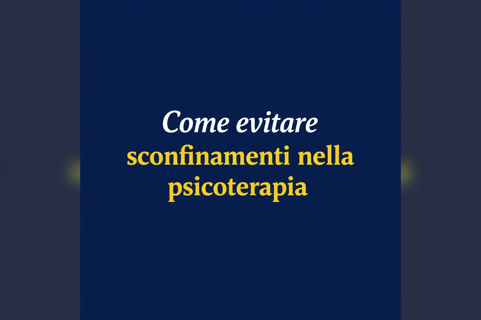 Immagine editoriale per l'articolo "Come evitare sconfinamenti nella psicoterapia"