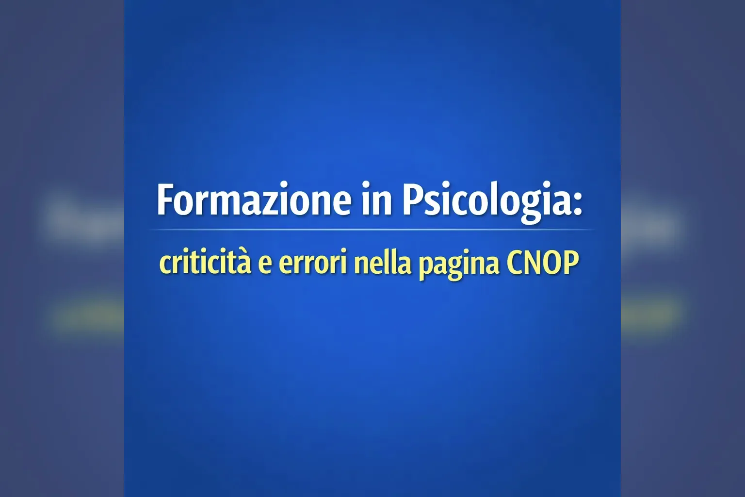 Immagine editoriale per l'articolo "Formazione in Psicologia: criticità e errori nella pagina CNOP"