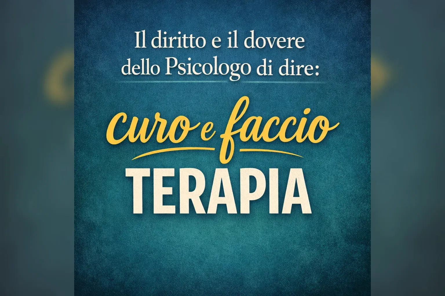 Immagine editoriale per l'articolo "Il diritto e il dovere dello Psicologo di dire: curo e faccio terapia"