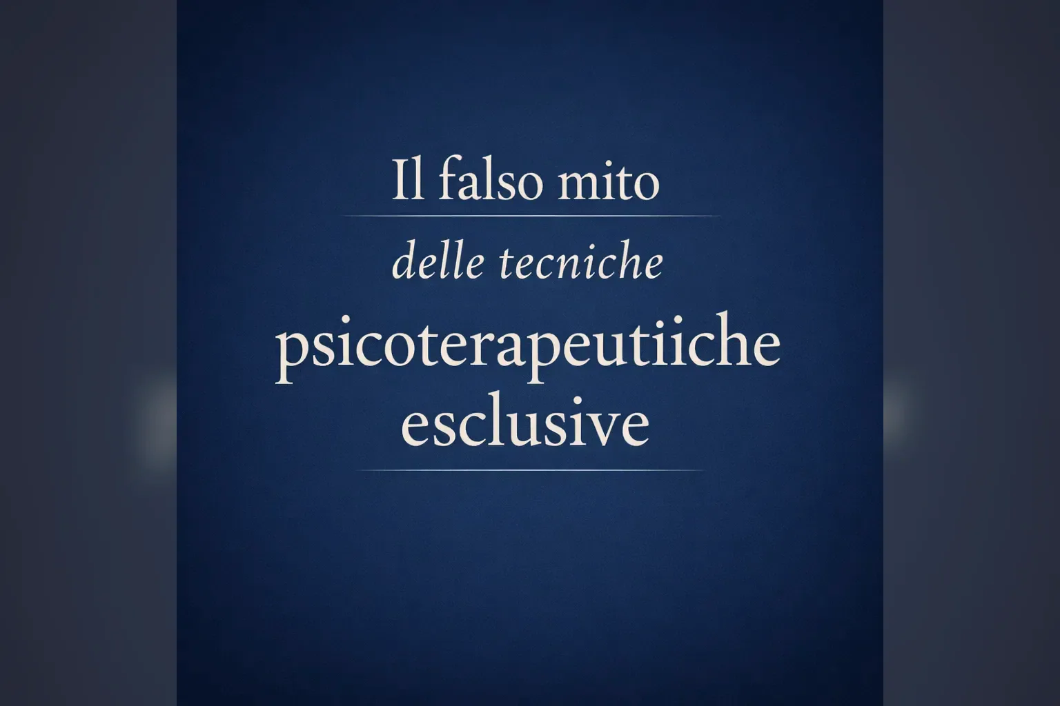Immagine editoriale per l'articolo "Il falso mito delle tecniche psicoterapeutiche esclusive"