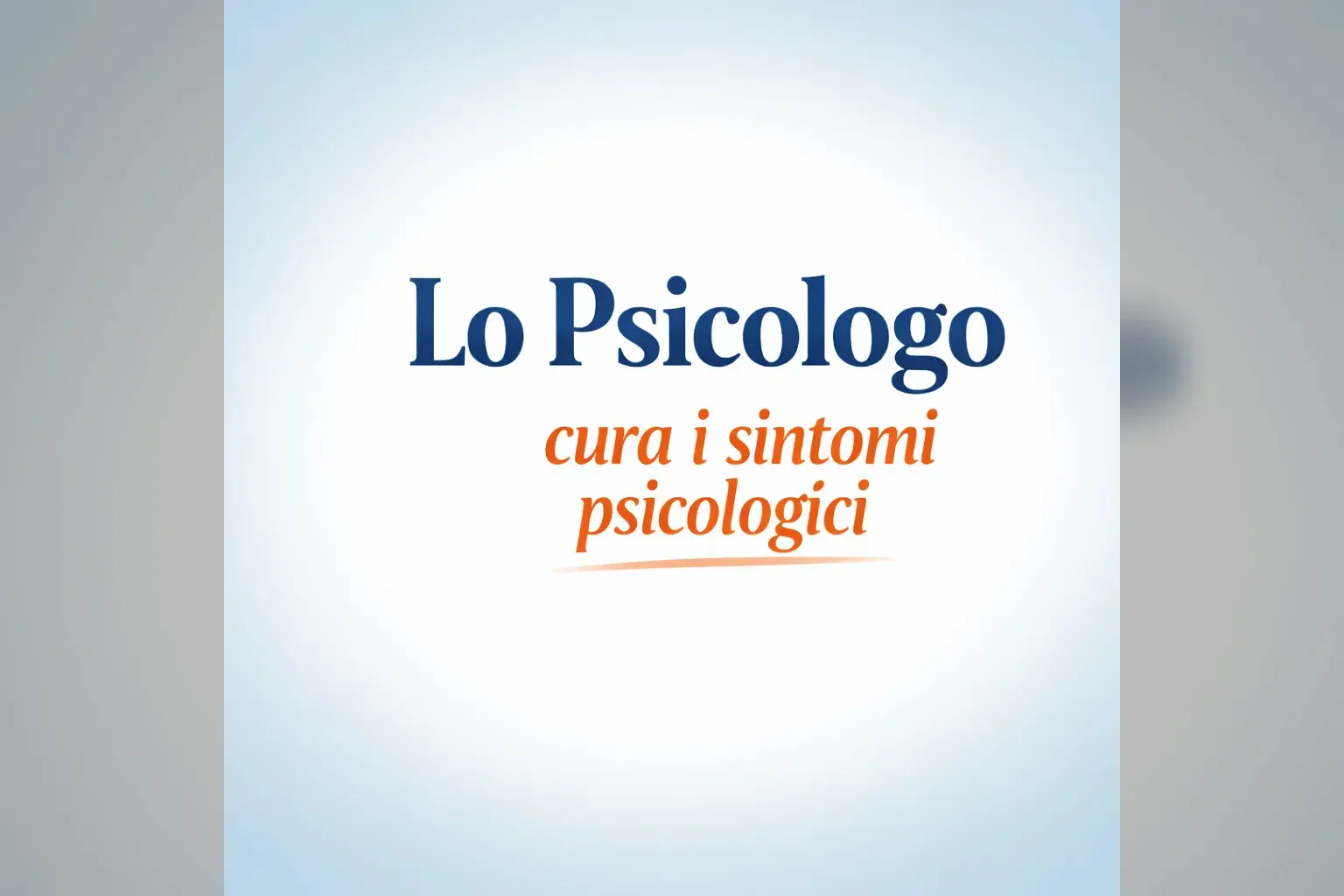 Immagine editoriale per l'articolo "Lo Psicologo cura i sintomi psicologici"