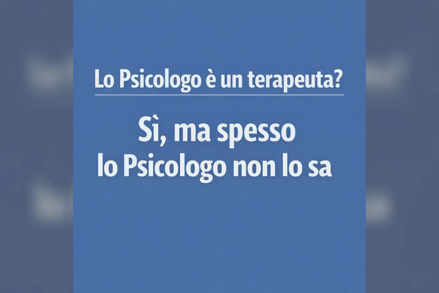 Immagine editoriale per l'articolo "Lo Psicologo è un terapeuta? Sì, ma spesso lo Psicologo non lo sa"