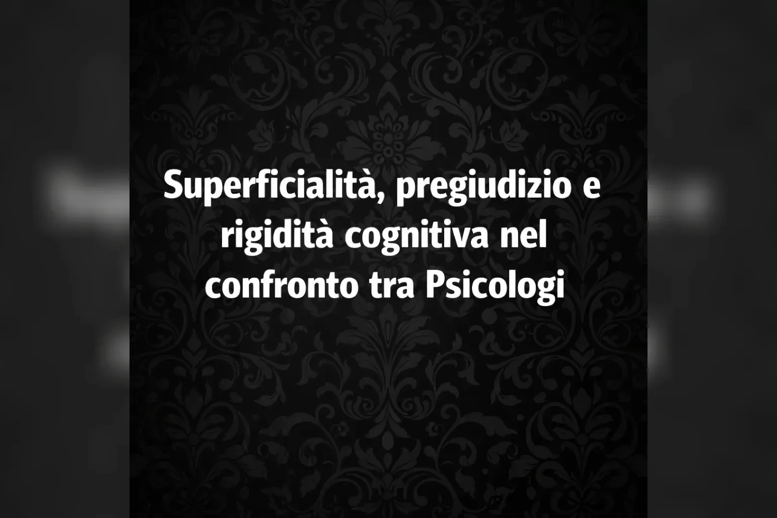 Immagine editoriale per l'articolo "Superficialità, pregiudizio e rigidità cognitiva nel confronto tra Psicologi"