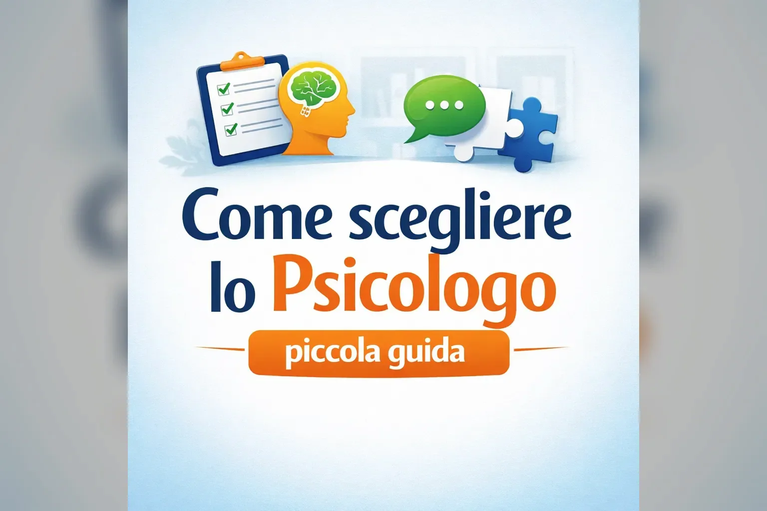 Immagine editoriale per l'articolo "Come scegliere lo Psicologo: piccola guida"
