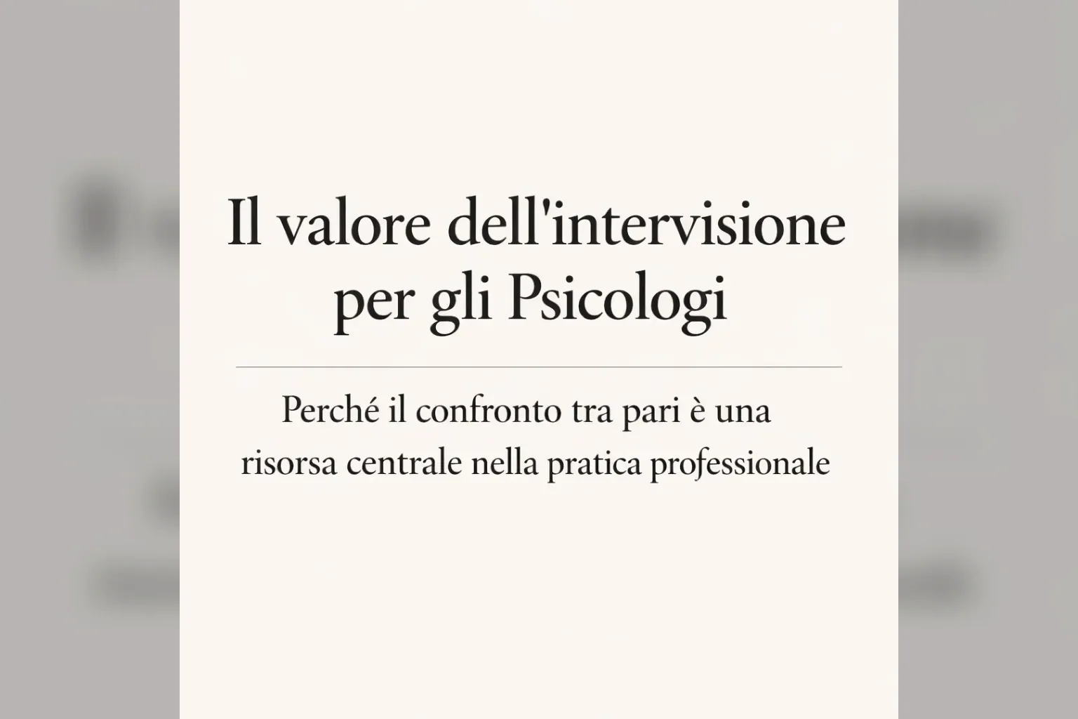 Immagine editoriale per l'articolo "Il valore dell’intervisione per gli Psicologi"