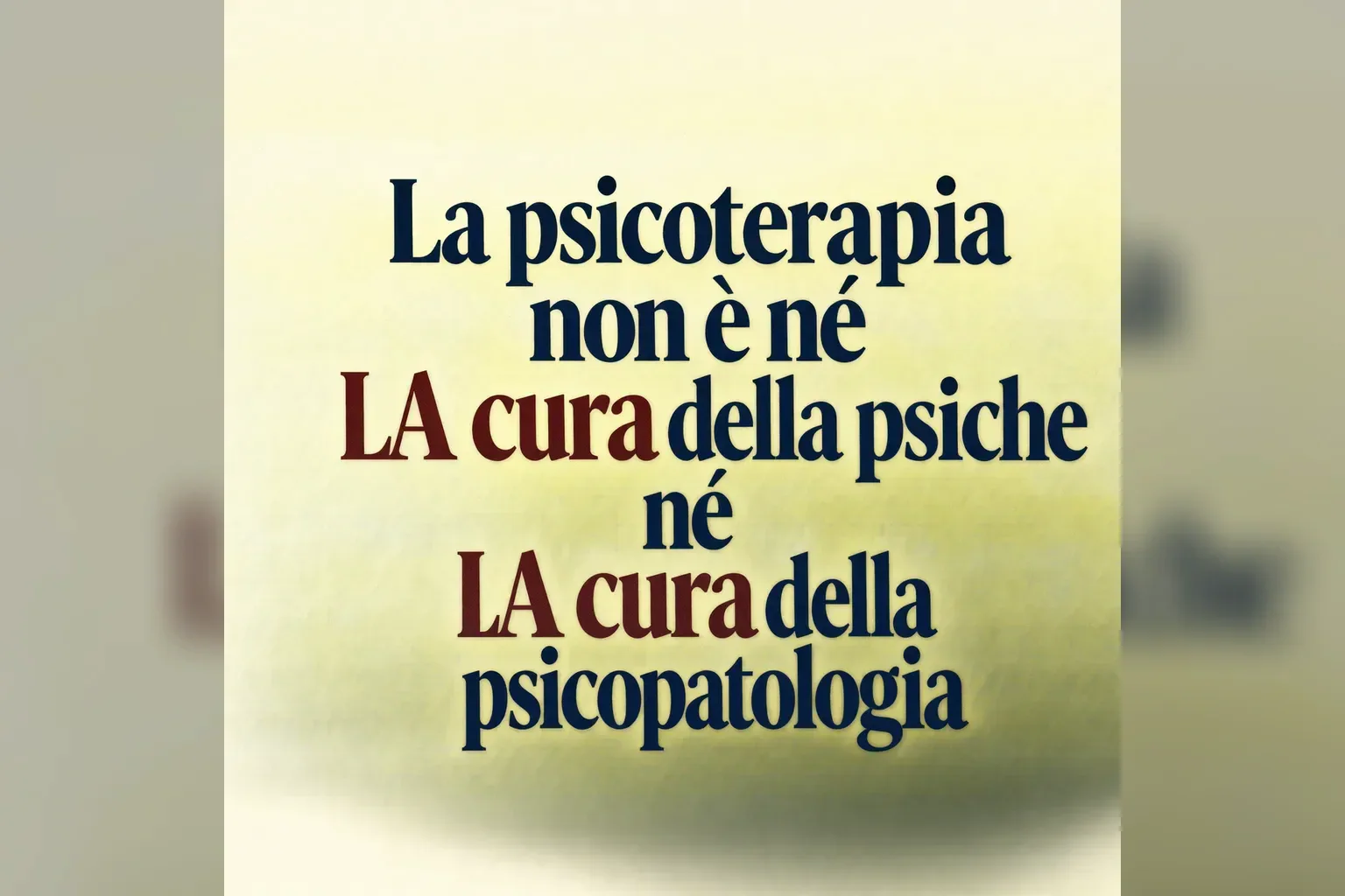 Immagine editoriale per l'articolo "La psicoterapia non è né LA cura della psiche né LA cura della psicopatologia"