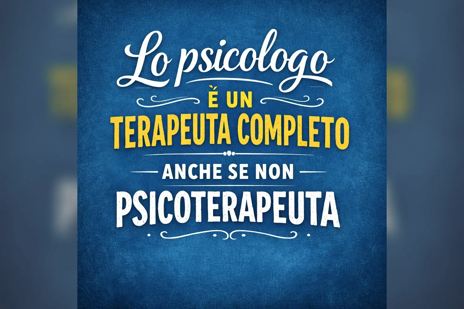 Immagine editoriale per l'articolo "Lo Psicologo è un terapeuta completo anche se non è psicoterapeuta"