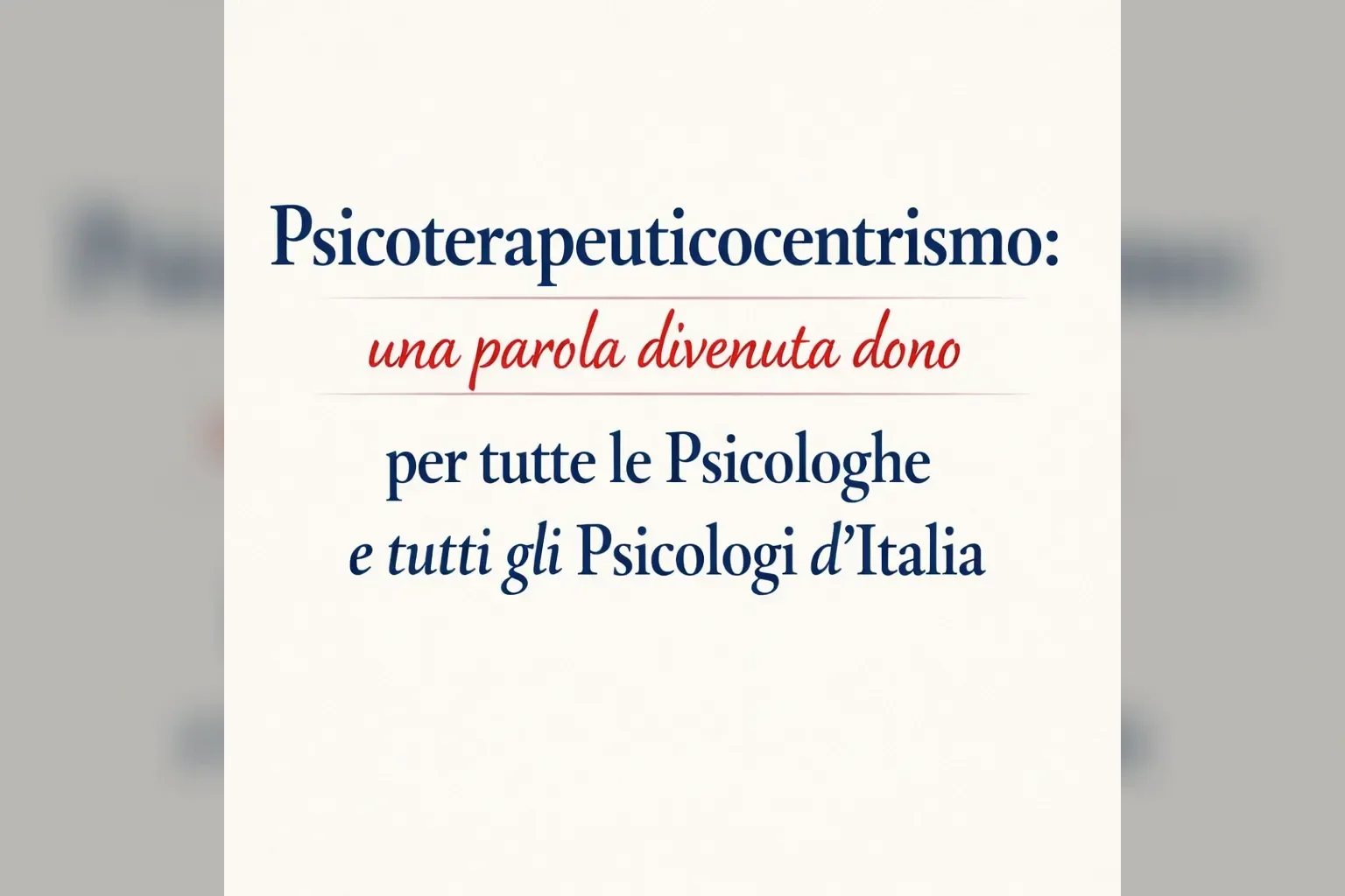 Immagine editoriale per l'articolo "Psicoterapeuticocentrismo: una parola divenuta dono per tutte le Psicologhe e tutti gli Psicologi d’Italia"