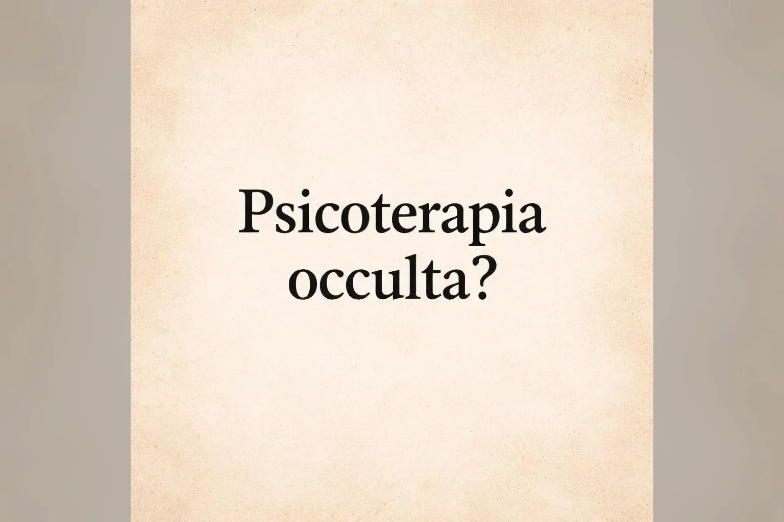 Immagine editoriale per l'articolo "Psicoterapia occulta?"