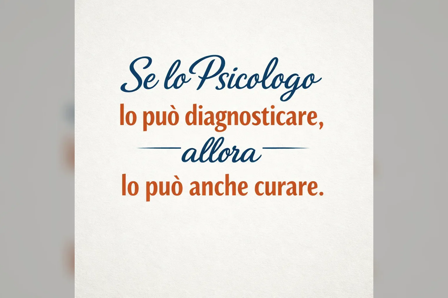 Immagine editoriale per l'articolo "Se lo Psicologo lo può diagnosticare, allora lo può anche curare"