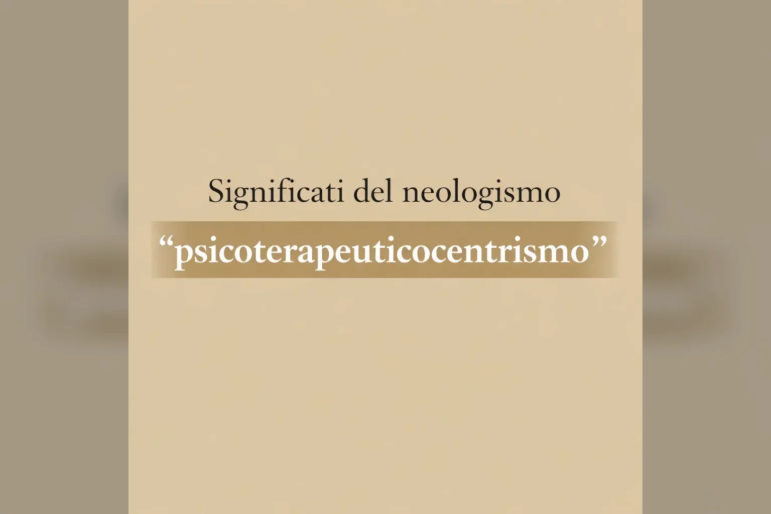 Immagine editoriale per l'articolo "Significati del neologismo “psicoterapeuticocentrismo”"