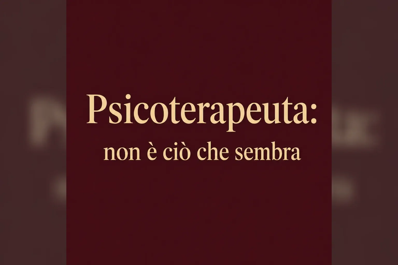 Immagine editoriale per l'articolo "Psicoterapeuta: non è ciò che sembra"