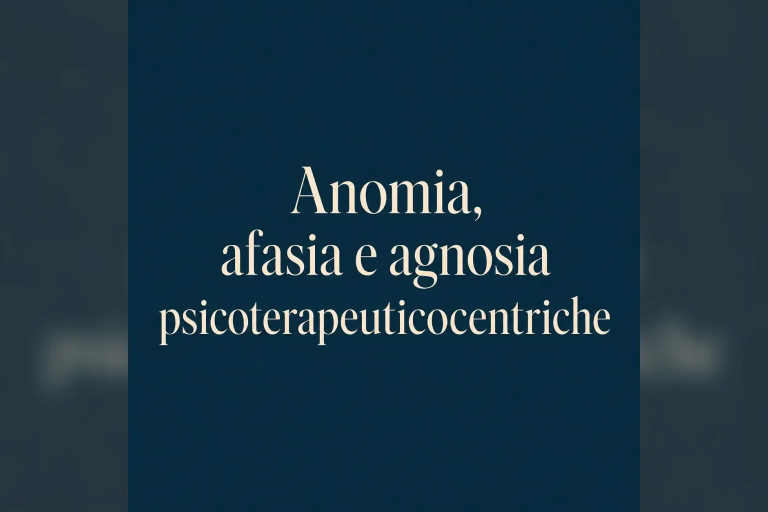 Immagine editoriale per l'articolo "Anomia, afasia e agnosia psicoterapeuticocentriche"