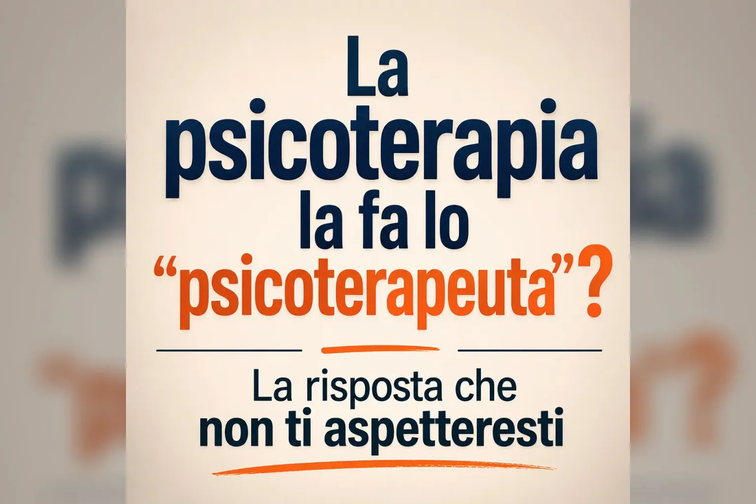 Immagine editoriale per l'articolo "La psicoterapia la fa lo “psicoterapeuta”? La risposta che non ti aspetteresti"