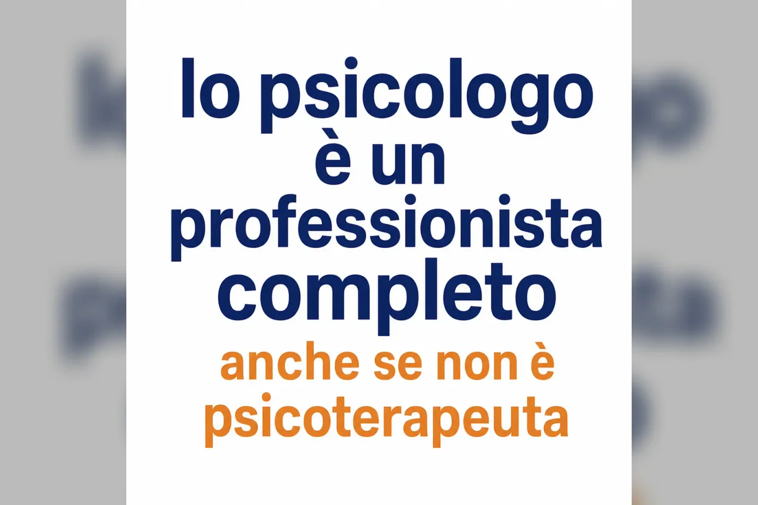 Immagine editoriale per l'articolo "Lo Psicologo è un professionista completo anche senza essere “psicoterapeuta”"