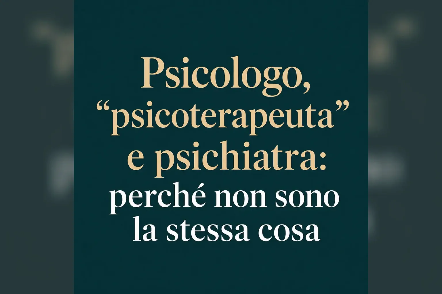 Immagine editoriale per l'articolo "Psicologo, “psicoterapeuta” e Psichiatra: perché non sono la stessa cosa"