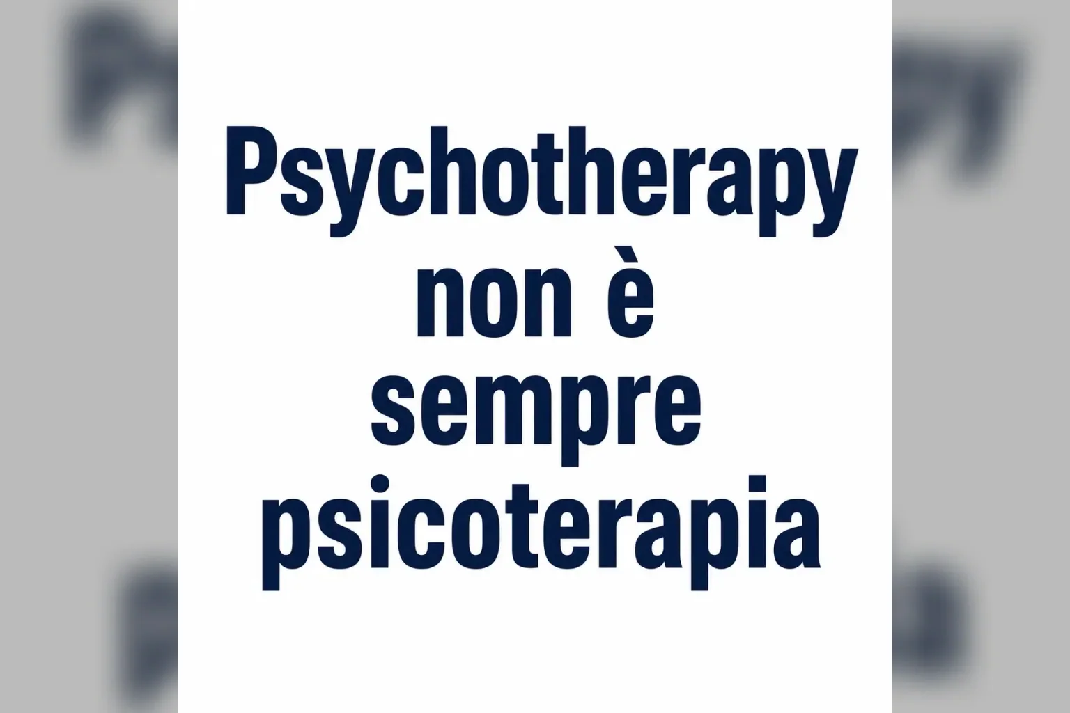 Immagine editoriale per l'articolo "Psychotherapy non è sempre psicoterapia"