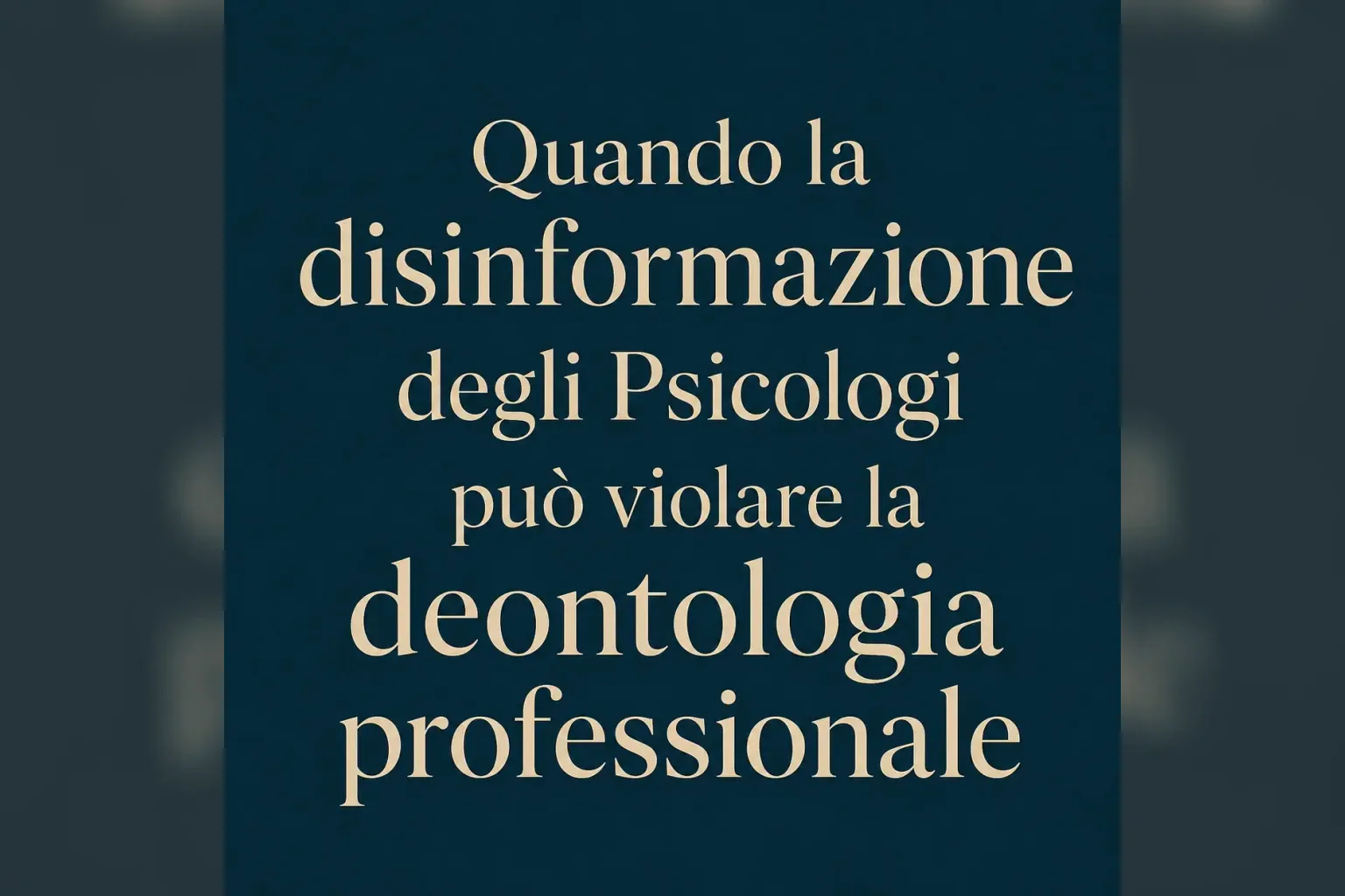 Immagine editoriale per l'articolo "Quando la disinformazione degli Psicologi può violare la deontologia professionale"