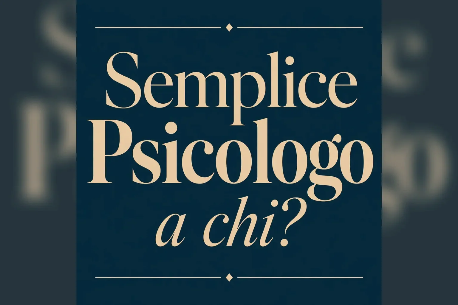 Immagine editoriale per l'articolo "Semplice Psicologo, a chi?"